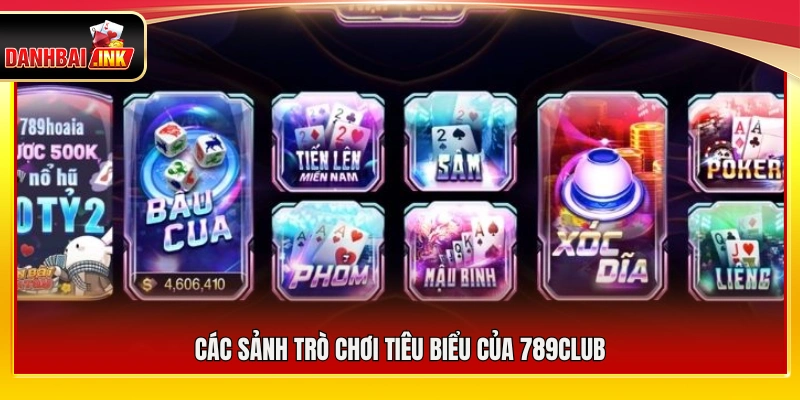 789Club – Hệ Sinh Thái Game Bài Đổi Thưởng Chất Lượng Cao 5 Những sảnh trò chơi nổi bật được triển khai tại 789Club