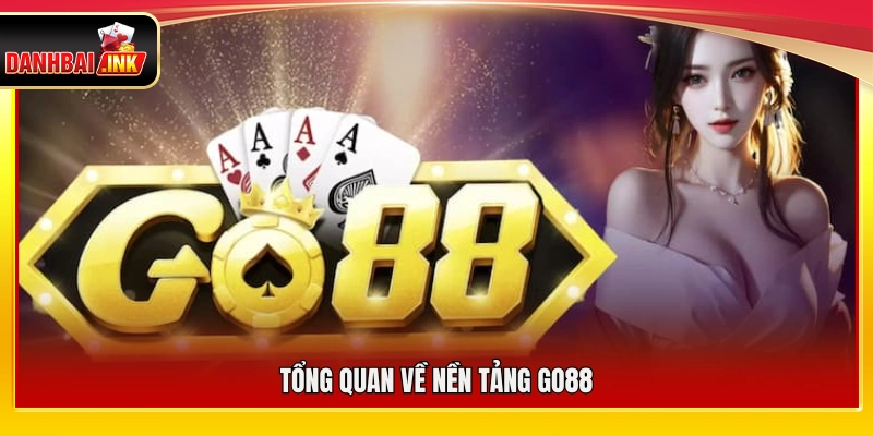 Go88 – Nền Tảng Game Bài Đổi Thưởng Uy Tín Top 1 Châu Á 4 Khái quát chung về nền tảng giải trí Go88