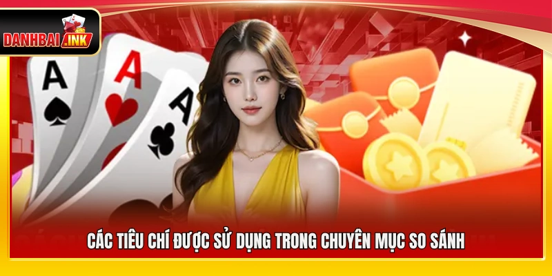 Hệ thống tiêu chí áp dụng trong chuyên mục so sánh